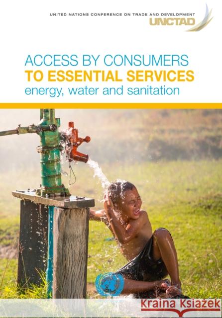 Access by Consumers to Essential Services: Energy, Water and Sanitation United Nations Publications 9789211130331 United Nations - książka