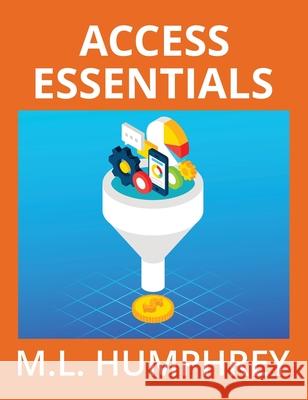 Access Essentials M. L. Humphrey 9781950902958 M.L. Humphrey - książka