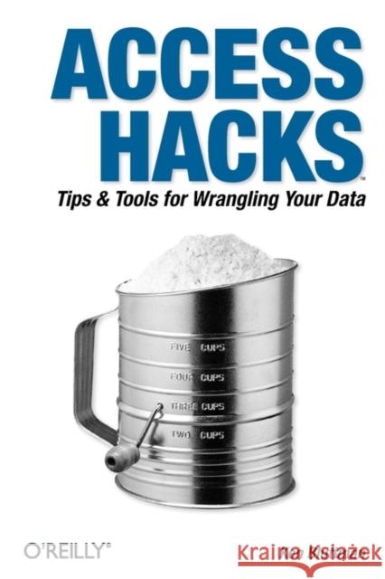 Access Hacks: Tips & Tools for Wrangling Your Data Bluttman, Ken 9780596009243 O'Reilly Media - książka