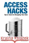 Access Hacks: Tips & Tools for Wrangling Your Data Bluttman, Ken 9780596009243 O'Reilly Media