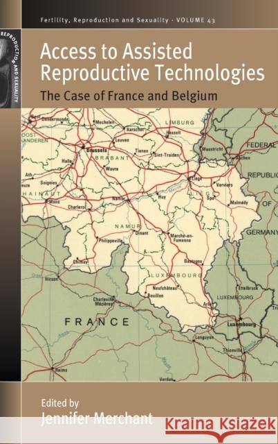 Access to Assisted Reproductive Technologies: The Case of France and Belgium Jennifer Merchant 9781789204315 Berghahn Books - książka