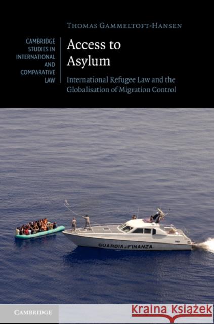 Access to Asylum: International Refugee Law and the Globalisation of Migration Control Gammeltoft-Hansen, Thomas 9781107003477  - książka