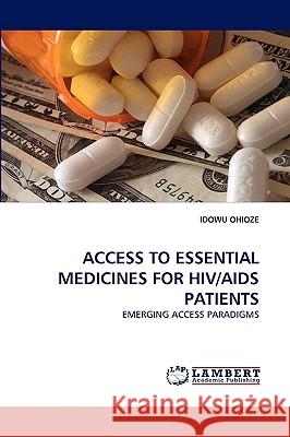 Access to Essential Medicines for HIV/AIDS Patients Idowu Ohioze 9783838373638 LAP Lambert Academic Publishing - książka