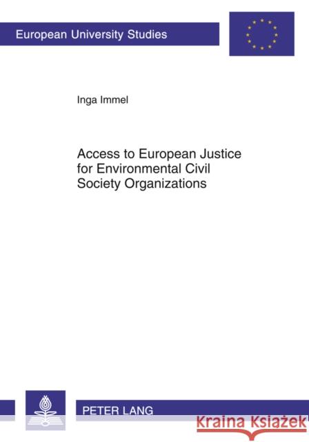 Access to European Justice for Environmental Civil Society Organizations Immel, Inga 9783631619797 Lang, Peter, Gmbh, Internationaler Verlag Der - książka