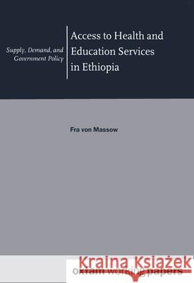 Access to Health and Education Services in Ethiopia: Supply, Demand, and Government Policy Fra Vo 9780855984717 Oxfam - książka