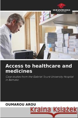 Access to healthcare and medicines AROU, Oumarou 9786207641901 Our Knowledge Publishing - książka
