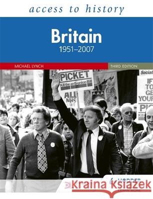 Access to History: Britain 1951–2007 Third Edition Michael Lynch 9781510457911 Hodder Education - książka