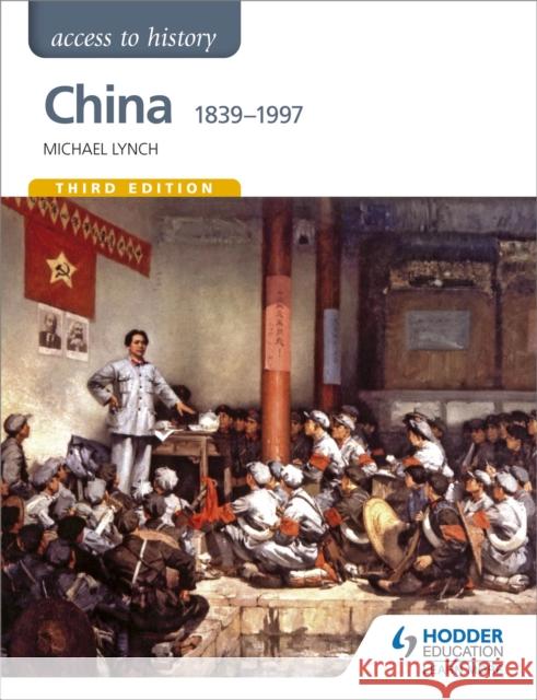 Access to History: China 1839-1997 Michael Lynch 9781471839184 Hodder Education - książka