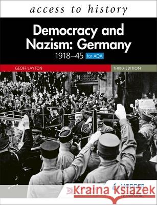 Access to History: Democracy and Nazism: Germany 1918–45 for AQA Third Edition Geoff Layton 9781510457959 Hodder Education - książka