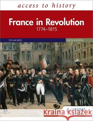 Access to History: France in Revolution 1774–1815 Sixth Edition Duncan Townson 9781510457843 Hodder Education - książka