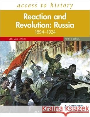 Access to History: Reaction and Revolution: Russia 1894–1924, Fifth Edition Michael Lynch 9781510459403 Hodder Education - książka