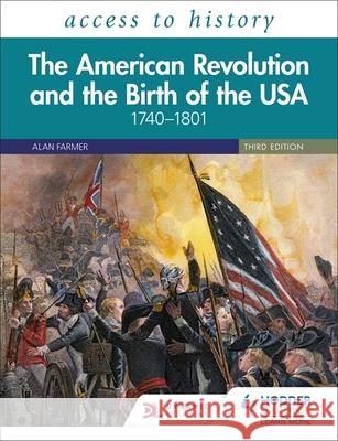 Access to History: The American Revolution and the Birth of the USA 1740–1801, Third Edition Vivienne Sanders 9781510459182 Hodder Education - książka