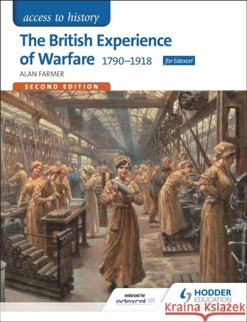 Access to History: The British Experience of Warfare 1790-1918 for Edexcel Second Edition Alan Farmer 9781471838880 Hodder Education - książka