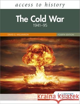 Access to History: The Cold War 1941–95 Fourth Edition David Williamson 9781510457898 Hodder Education - książka