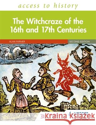 Access to History: The Witchcraze of the 16th and 17th Centuries Second Edition Alan Farmer   9781510459199 Hodder Education - książka