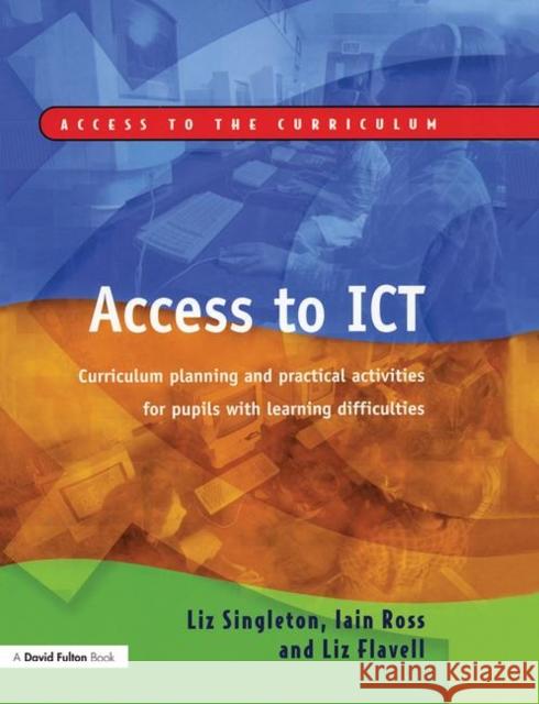 Access to ICT: Curriculum Planning and Practical Activities for Pupils with Learning Difficulties Singleton, Liz 9781843120896 TAYLOR & FRANCIS LTD - książka