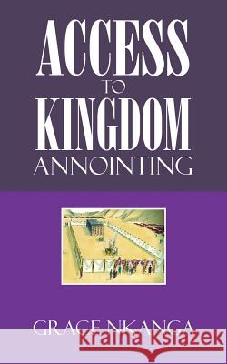 Access to Kingdom Anointing Grace Nkanga 9781524669621 Authorhouse - książka