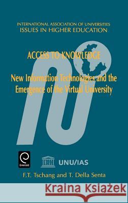 Access to Knowledge: New Information Technologies and the Emergence of the Virtual University Tarcisio Della Santa, F.Ted Tschang 9780080436708 Emerald Publishing Limited - książka