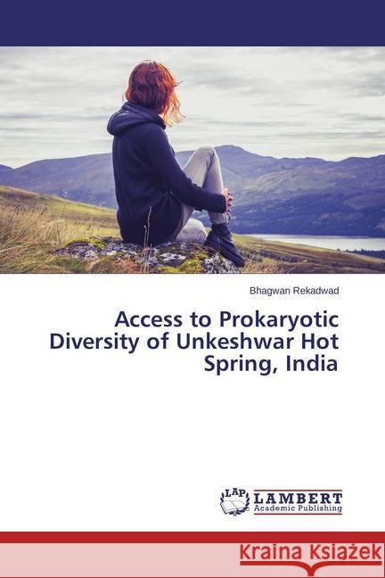 Access to Prokaryotic Diversity of Unkeshwar Hot Spring, India Rekadwad, Bhagwan 9783659440540 LAP Lambert Academic Publishing - książka