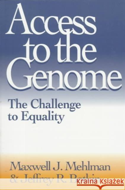 Access to the Genome: The Challenge to Equality Mehlman, Maxwell J. 9780878406784 Georgetown University Press - książka