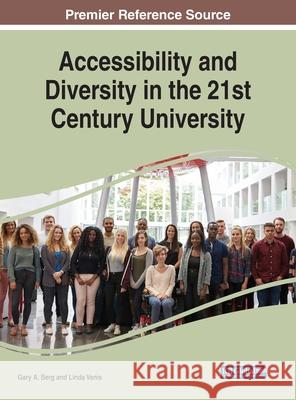 Accessibility and Diversity in the 21st Century University Gary A. Berg Linda Venis 9781799827832 Information Science Reference - książka