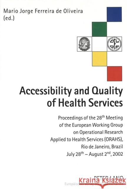 Accessibility and Quality of Health Services: Proceedings of the 28 Th Meeting of the European Working Group on Operational Research Applied to Health Ferreira De Oliveira, Mario Jorge 9783631520161 Peter Lang GmbH - książka