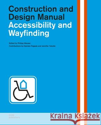 Accessibility and Wayfinding: Construction and Design Manual Meuser, Philipp 9783869226750 Dom Publishers - książka