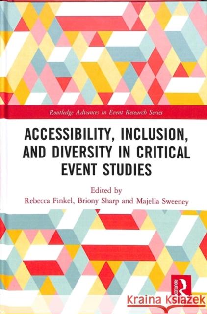 Accessibility, Inclusion, and Diversity in Critical Event Studies Rebecca Finkel Briony Sharp Majella Sweeney 9780815350828 Routledge - książka