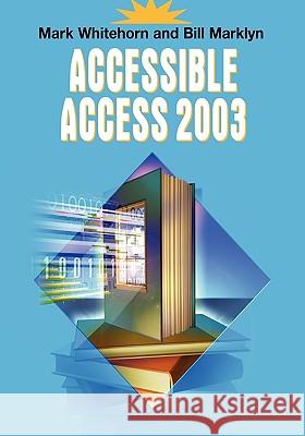 Accessible Access 2003 Mark Whitehorn Bill Marklyn 9781852339494 Springer - książka