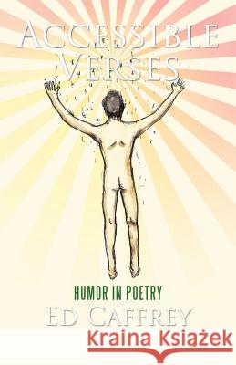 Accessible Verses: Humor in Poetry Caffrey, Ed 9781462032174 iUniverse.com - książka