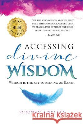 Accessing divine wisdom Adelaja, Sunday 9781720597865 Createspace Independent Publishing Platform - książka