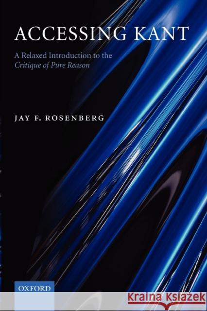 Accessing Kant: A Relaxed Introduction to the Critique of Pure Reason Rosenberg, Jay F. 9780199275823  - książka