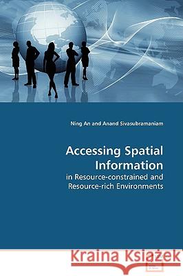 Accessing Spatial Information in Resource-constrained and Resource-rich Environments An, Ning 9783639103281 VDM Verlag - książka