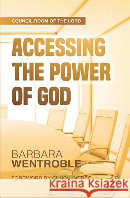 Accessing the Power of God Barbara Wentroble 9781717216632 Createspace Independent Publishing Platform - książka