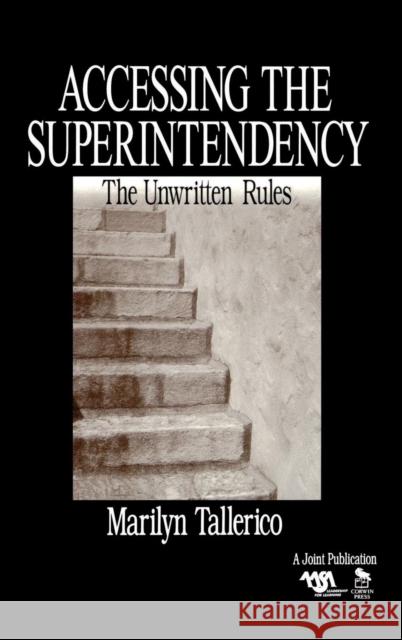 Accessing the Superintendency: The Unwritten Rules Tallerico, Marilyn 9780803968950 Corwin Press - książka
