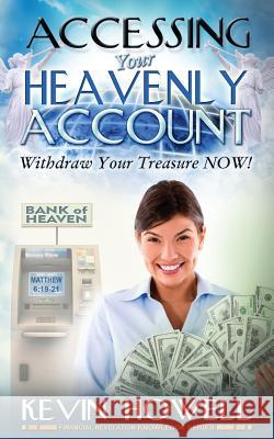 Accessing Your Heavenly Account: Withdraw Your Treasure NOW! Blyden Sr, Elijah 9781508557647 Createspace - książka
