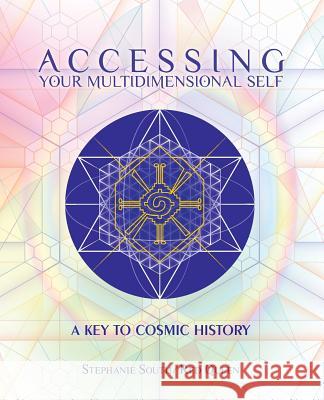 Accessing Your Multidimensional Self: A Key to Cosmic History Stephanie South Kelly Harding Jacob Wyatt 9780976775959 Foundation for the Law of Time - książka