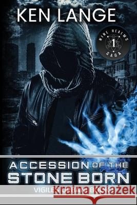 Accession of the Stone Born: The Vigiles Urbani Chronicles Ken Lange 9781530882908 Createspace Independent Publishing Platform - książka