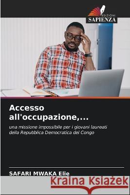Accesso all\'occupazione, ... Safari Mwaka Elie 9786205788370 Edizioni Sapienza - książka