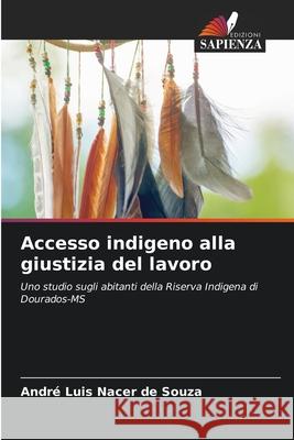 Accesso indigeno alla giustizia del lavoro Nacer de Souza, André Luis 9786206836049 Edizioni Sapienza - książka