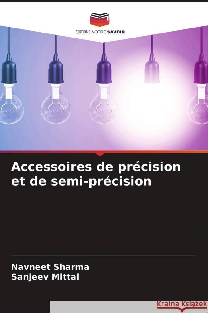 Accessoires de précision et de semi-précision Sharma, Navneet, Mittal, Sanjeev 9786205111130 Editions Notre Savoir - książka