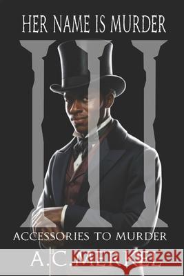 Accessories to Murder A C Merkel   9798419792586 Independently Published - książka