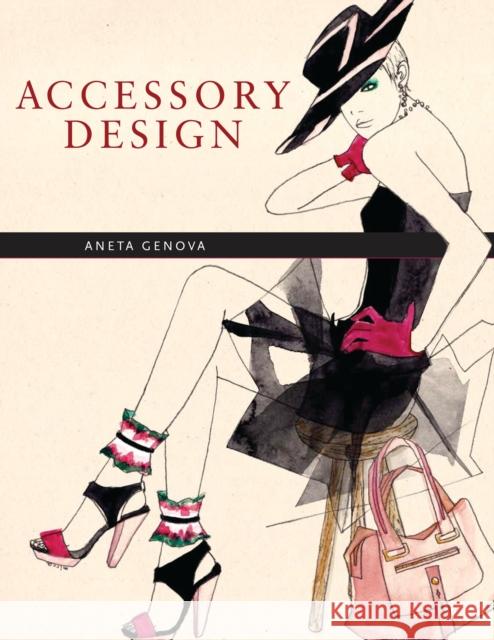 Accessory Design Aneta Genova (Parsons School of Design, USA) 9781563679261 Bloomsbury Publishing PLC - książka