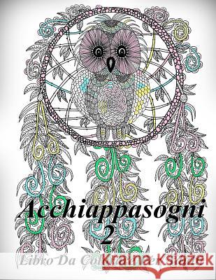 Acchiappasogni 2: Antistress Libro Da Colorare Per Adulti The Art of You 9781540829979 Createspace Independent Publishing Platform - książka