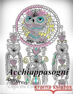 Acchiappasogni: Antistress Libro Da Colorare Per Adulti The Art of You 9781540829887 Createspace Independent Publishing Platform - książka