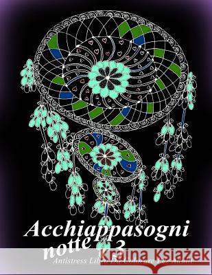 Acchiappasogni Notte 3: Antistress Libro Da Colorare Per Adulti The Art of You 9781540830425 Createspace Independent Publishing Platform - książka