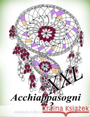 Acchiappasogni XXL 3: Antistress Libro Da Colorare Per Adulti The Art of You 9781729504963 Createspace Independent Publishing Platform - książka