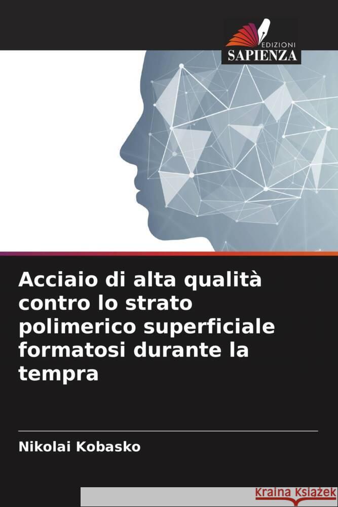Acciaio di alta qualità contro lo strato polimerico superficiale formatosi durante la tempra Kobasko, Nikolai 9786204510026 Edizioni Sapienza - książka
