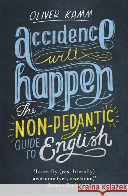Accidence Will Happen: The Non-Pedantic Guide to English Oliver Kamm 9781780227955 Orion Publishing Co - książka