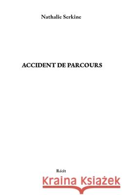 Accident de parcours Nathalie Serkine 9782322653638 Bod - Books on Demand - książka